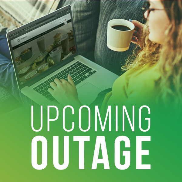 Upcoming Outage For Necessary Maintenance Upcoming outage for necessary maintenance